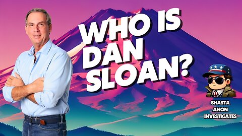 Who is Dan Sloan? ShastaAnon Investigates
