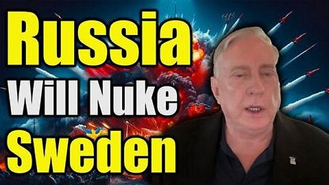 Warning - Russia will NUKE Sweden - Faith in NATO Turns Sweden into the Ukraine