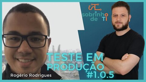 #1.0.5 TESTE EM PRODUÇÃO - Rogerio Rodrigues