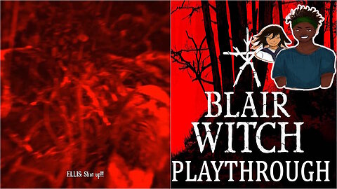 Blair Witch Playthrough Ep.6 - Bad and Bad Endings
