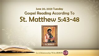 June 20 2023 Gospel Reading Matthew Chapter 5 Verse 43-48