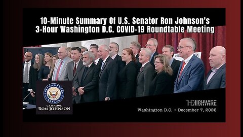 10-Minute Summary Of U.S. Senator Ron Johnson's 3-Hour Washington D.C. COVID-19 Roundtable Meeting