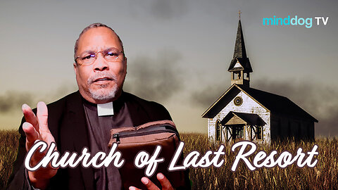 the Church of Last Resort -EP11