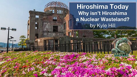 Hiroshima Today - Why isn’t Hiroshima a Nuclear Wasteland? - Kyle Hill