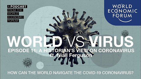 WORLD VS VIRUS PODCAST | Episode 11: A Historian's View on Coronavirus ft. Niall Ferguson
