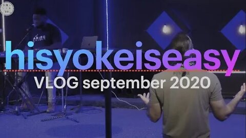 his yoke is easy || VLOG September 2020