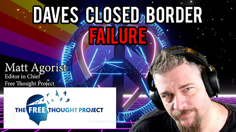 Daves FAILURE of a Closed Border Argument from Free Thought Project Podcast