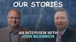 Our Stories: An Interview With John McKinnon - Episode 103 Wm. Branham Research