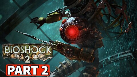 BIOSHOCK 2 REMASTERED Gameplay Walkthrough Part 2 [PC] No Commentary