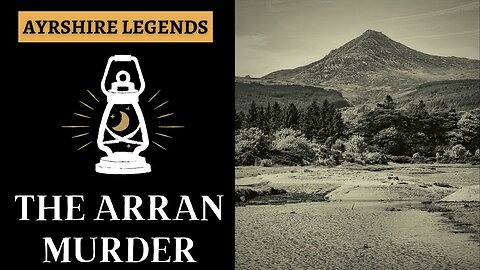 Ayrshire Legends - The Arran Murder of 1889