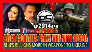 EP 2914-6PM BREAKING: BIDEN ESCALATES PROXY WAR WITH RUSSIA BY SENDING MORE WEAPONS TO UKRAINE