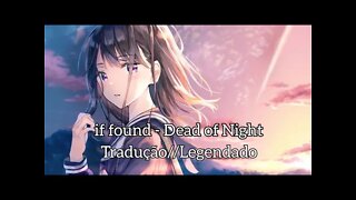 if found - Dead of Night [Tradução//Legendado]