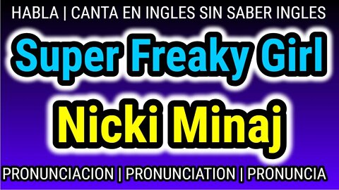 Nicki Minaj | Super Freaky Girl | KARAOKE para cantar con pronunciacion en ingles traducida español