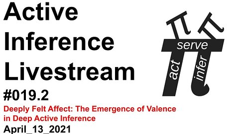 ActInf Livestream #019.2 ~ Deeply Felt Affect: The Emergence of Valence in Deep Active Inference