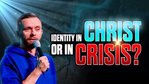 If your identity is in CRISIS, find it in CHRIST!