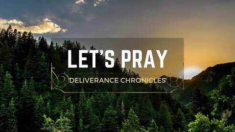 Let's Pray #dlvrnce #deliverance #deliverancechroniclestv #dcuniversity #waynetrichards #beyefree