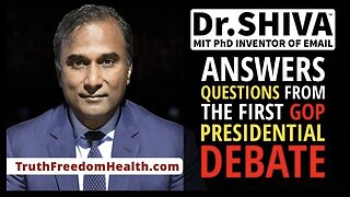 Dr. Shiva: Answers Questions From The First GOP Presidential Debate