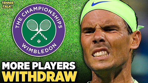 More Players Withdraw from Wimbledon 2023 | Tennis Talk News