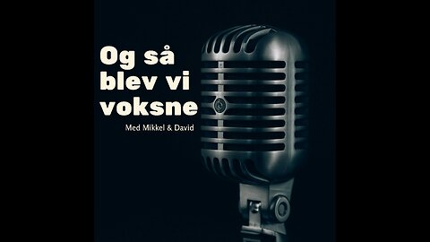 Og Så Blev Vi Voksne - Pilot Episode