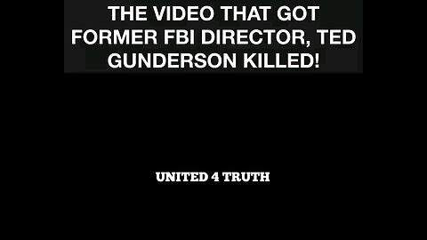 This Is The Vid That Got Ted Gunderson Killed!