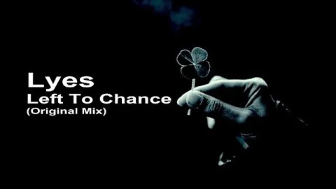 Lyes - Left To Chance (Original Mix)