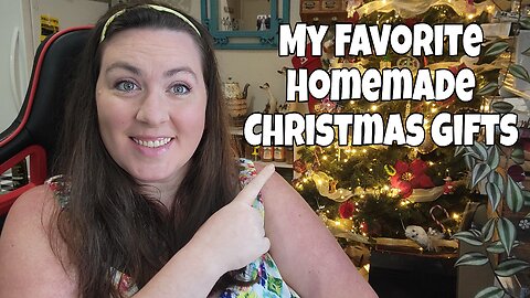 MY FAVORITE HOMEMADE CHRISTMAS GIFTS | GIFTS FROM THE HEART