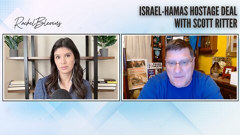 Hostage Deal Shows 'Israel Is Not Winning' w/ Scott Ritter
