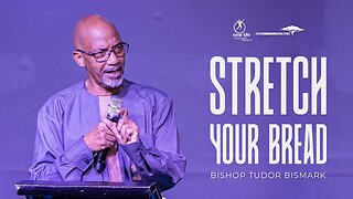 Bishop Tudor Bismark -- Stretch Your Bread.