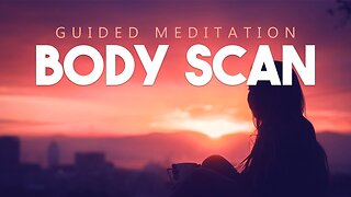 Guided Full Body Scan - Guided Meditation for Deep Relaxation