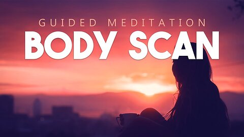 Guided Full Body Scan - Guided Meditation for Deep Relaxation
