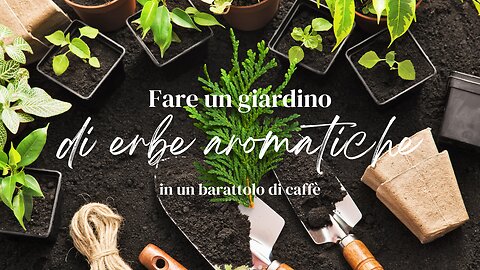 Fare un giardino di erbe aromatiche in un barattolo di caffè