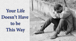 Your Life Doesn't Have to be This Way - Dr. Larry Ollison