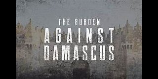 Isaiah 17: 1- 14 The Burden of Damascus