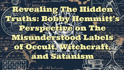 Bobby Hemmitt: The Misunderstood Labels of Occult, Witchcraft, and Satanism