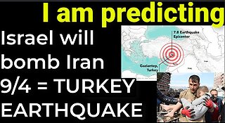 I am predicting: Israel will bomb Iran on Sep 4 = TURKEY EARTHQUAKES