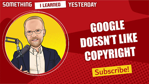 139: Google doesn't like copyright