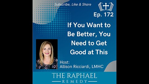 Ep. 172 If You Want to Be Better, You Need to Get Good at This