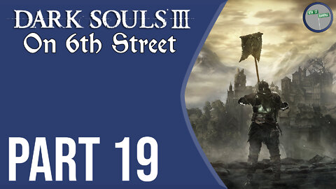 Dark Souls III on 6th Street Part 19