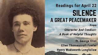 "Silence a great Peacemaker": Day 111 readings from "Character And Conduct" - April 22