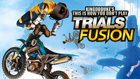 This is How You DON'T Play Trials Fusion - Death, Restart, & Quit Edition - KingDDDuke TiHYDP # 112