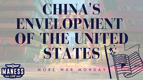 Danger: China’s Envelopment Of The United States - More War Monday | The Rob Maness Show EP 208