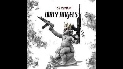 Dj Iceman (Big Boss Beatz) Dirty Angels