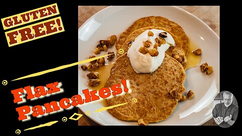 Gluten Free Flax Seed Pancakes | Chef Terry