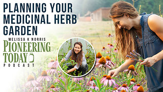EP: 417 Planning Your Medicinal Herb Garden