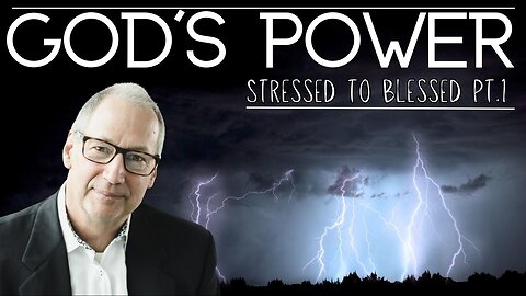 God's Power (From Stressed to Blessed pt 1)