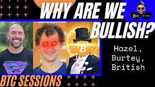 WHY ARE WE BULLISH? Shane Hazel, Nicolas Burtey, BritishHODL - Bitcoin Chat