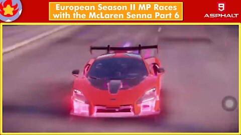 European Season II MP Races with the McLaren Senna (Part 6) | Asphalt 9: Legends