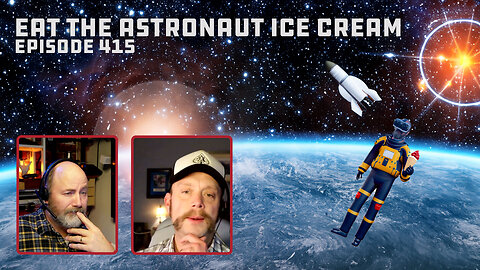 Episode 415: Eat the Astronaut Ice Cream