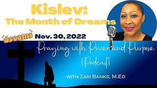 PODCAST: Kislev: The Month of Dreams | Zari Banks, M.Ed | Nov. 30, 2022 - PWPP