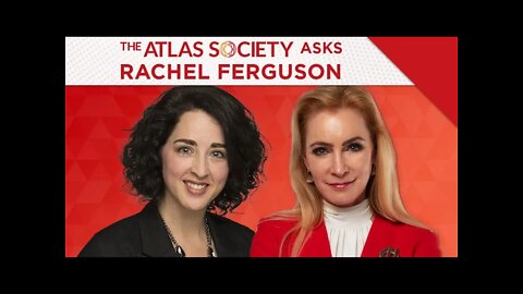 The Atlas Society Asks Rachel Ferguson